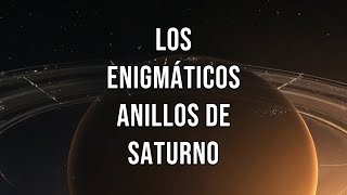 LOS ENIGMATICOS ANILLOS DE SATURNO [upl. by Haletky340]