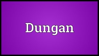 Dungan Meaning [upl. by Arahsat]