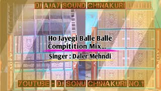 Ho Jayegi Balle Balle  Compitition Mix  Dj Ajay Sound Chinakuri  Dj Sonu Chinakuri No1 [upl. by Sybyl]