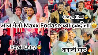 आज गेलो Maxx Fodase च्या हळदीला Royel Entry 😎🔥 [upl. by Chitkara]