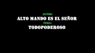 TODOPODEROSO  ALTO MANDO ES EL SEÑOR [upl. by Anigger]