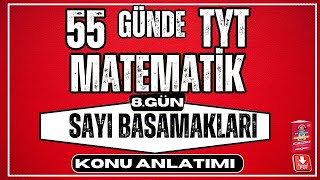 55 Günde TYT Matematik Kampı  8 Gün  Sayı Basamakları  Konu Anlatımı 2024 [upl. by Godric]