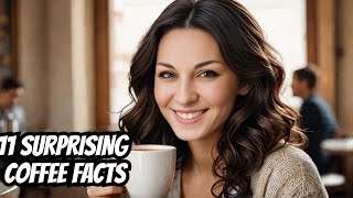 11 Incredible Coffee Facts That Will Change Your Morning Routine [upl. by Aihsekin461]