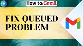 How To Fix Gmail Queued Email  Queued Email Not Sending Gmail app [upl. by Garber]