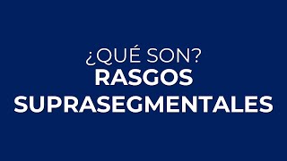 ¿Qué son los RASGOS SUPRASEGMENTALES [upl. by Vivien137]