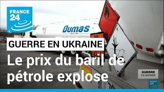 Guerre en Ukraine  le prix du baril de pétrole dépasse les 110 dollars • FRANCE 24 [upl. by Ilarrold]