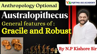 Australopithecus General features of Gracile and Robust  Anthropology Optional  By NP Kishore Sir [upl. by Askwith]