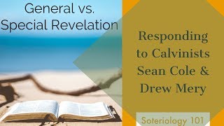 General vs Special Revelation Response to Calvinists Sean and Drew [upl. by Swann]