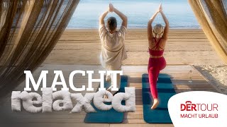 Macht Relaxed  DERTOUR – macht Urlaub [upl. by Anuait]