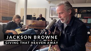 Jackson Browne – Giving That Heaven Away Live From Home [upl. by Anaerol]