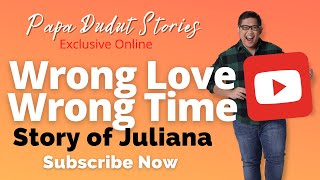 WRONG LOVE WRONG TIME  JULIANA  PAPA DUDUT STORIES [upl. by Honan]