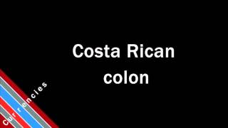 How to Pronounce Costa Rican colon [upl. by Milson]