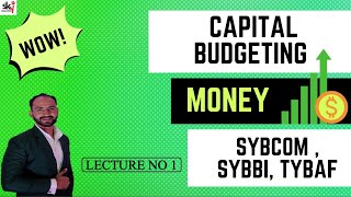 1 Capital Budgeting  SYBCOM  TYBAF  SEM 3  SEM 5  F M  Siraj Shaikh  BComMComCACSCWA [upl. by Ennayt964]