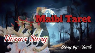 Maibi TaretManipuri horror storyMEC ChannelBootki wari [upl. by Orestes880]