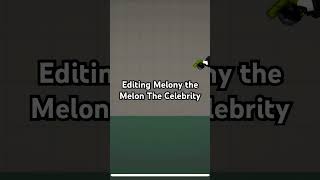 Melony The Melon The Celebrity EditMelon🍉 MelonSandbox shorts [upl. by Copland]