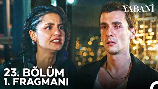 Yabani 23 Bölüm 1 Fragmanı  quotAsla Vazgeçmeyeceğim Sendenquot [upl. by Camella]