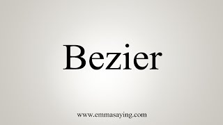 How To Say Bezier [upl. by Asetal]