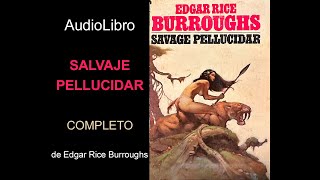 Audiolibro Salvaje Pellucidar de Edgar Rice Burroughs [upl. by Naux717]