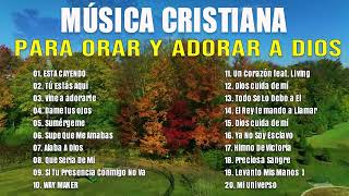 Música de adoración cristiana  Para Orar Y Adorar A Dios  Alabanzas VIEJITAS Pero Bonitas [upl. by Dam]