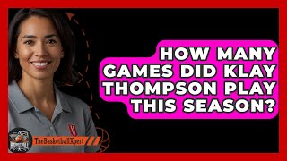 How Many Games Did Klay Thompson Play This Season  TheSportXpertcom [upl. by Favata]