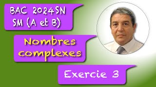 Nombres complexes exercice 3 Bac SM A et B 2024 Session normale [upl. by Christy]