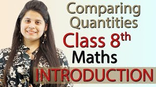 Introduction  Comparing Quantities  Chapter 7  NCERT Class 8th Maths [upl. by Ammon]