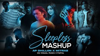 Sleepless AP Dhillon x Mitraz Mashup 2023  HS Visual Music x Papul [upl. by Rondon316]