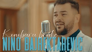 NINO BAJREKTAREVIC  KONOBARU BRATE  2024 Official video [upl. by Maddock428]