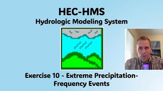 HEC HMS Exercise 10  Extreme PrecipitationFrequency Events [upl. by Noval]