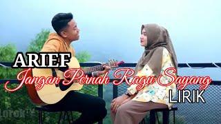 ARIEF  JANGAN PERNAH RAGU SAYANG  LIRIK [upl. by Nwahsauq]