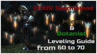 FFXIV Patch 40 Stormblood Miner amp Botanist leveling guide 60 to 70 [upl. by Traci599]