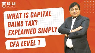 What is Capital Gains Tax Explained Simply  CFA Level 1  Balaji Educare [upl. by Adabel314]