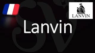 How to Pronounce Lanvin CORRECTLY French Pronunciation [upl. by Aiyn]