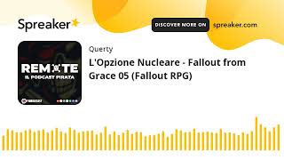 LOpzione Nucleare  Fallout from Grace 05 Fallout RPG [upl. by Aracal]