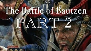 The Battle of Bautzen PART 2 [upl. by Hsu]