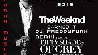 The Weeknd  Earned It Fifty Shades Of Grey DJ FreddyFunk Extended Boogie Soul Funk Remix 2015 [upl. by Germaun]