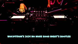 WOLV4TRONS 2024 NO MORE GOOD NIGHTS BOOTLEG REMIX [upl. by Aerdnaz]