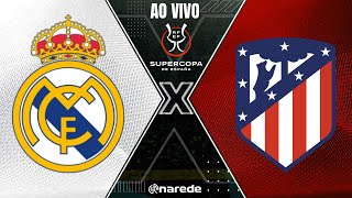 REAL MADRID X ATLÉTICO DE MADRID AO VIVO  SUPERCOPA DA ESPANHA AO VIVO [upl. by Jacquelynn555]