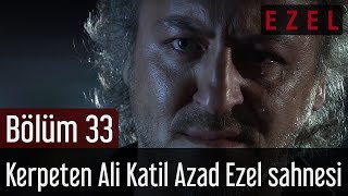 Ezel 33Bölüm Kerpeten Ali Katil Azad Ezel Sahnesi [upl. by Darrick]