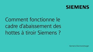 Comment fonctionne le cadre dabaissement des hottes à tiroir Siemens [upl. by Elorak123]