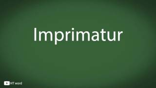 How to pronounce Imprimatur [upl. by Benkley]