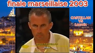 Marseillaise pétanque 2003 finale sous tension  CASTELLAN vs LACROIX [upl. by Cull221]