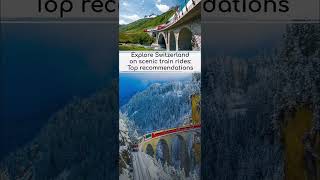 Explore Switzerland on scenic train rides Top recommendationstrendingexplorswitzerlandviralvideo [upl. by Krucik]