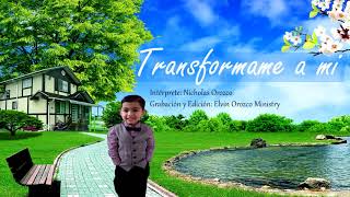 Transformame a mi  Feat Nicholas Orozco Guzman [upl. by Llehsam]