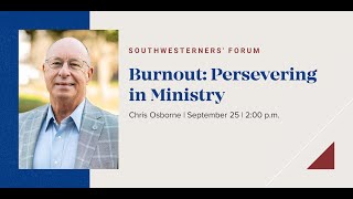 Southwesterners Forum Episode 11  Burnout Persevering in Ministry [upl. by Euqinotna939]