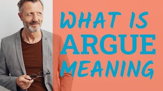 Argue  Meaning of argue [upl. by Idieh]