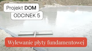 🏠 Projekt Dom 5  Ciepła płyta fundamentowa krok po kroku  Wylewanie 210 ton betonu [upl. by Siari880]