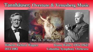 Wagner Tannhäuser Overture amp Venusberg Music Walter amp ColumbiaSO 1961 タンホイザー序曲とヴェーヌスベルクの音楽 [upl. by Anelrahc]