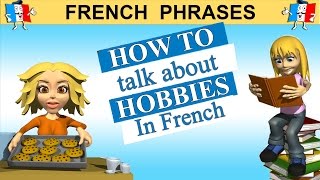 LEARN FRENCH  HOW TO TALK ABOUT HOBBIES AND INTERESTS IN FRENCH part 2 [upl. by Meng]