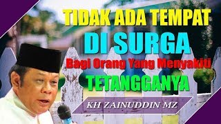 Tidak Ada Tempat di Surga Bagi Orang Yang Menyakiti Tetangganya  Ceramah KH Zainuddin MZ [upl. by Racso605]